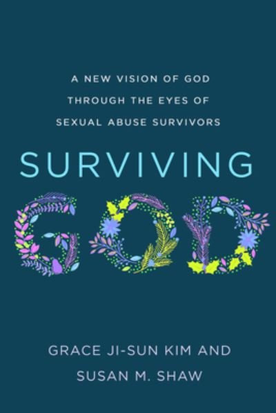 Cover for Grace Ji-Sun Kim · Surviving God: A New Vision of God through the Eyes of Sexual Abuse Survivors (Paperback Book) (2024)