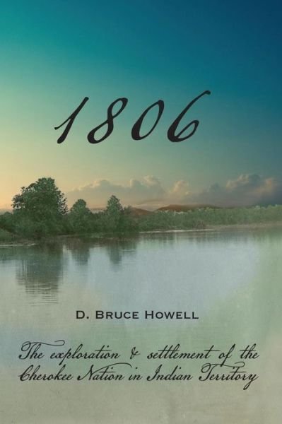 Cover for D Bruce Howell Phd · 1806: Settling the Cherokee Nation (Paperback Book) (2015)