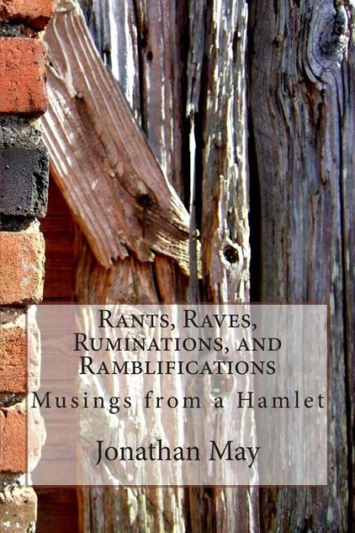 Cover for Jonathan May · Rants, Raves, Ruminations, and Ramblifications: Musings from a Hamlet (Paperback Book) (2015)