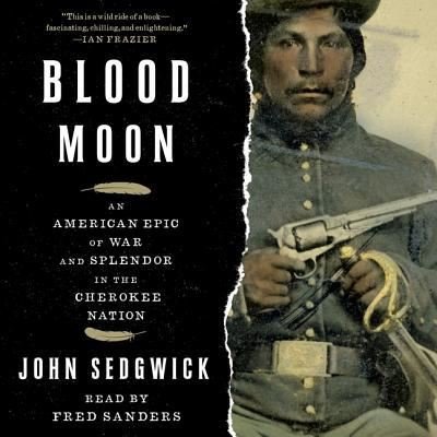 Cover for John Sedgwick · Blood Moon An American Epic of War and Splendor in the Cherokee Nation (CD) (2018)