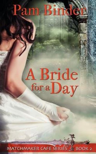 Cover for Pam Binder · A Bride for a Day (Matchmaker Cafe) (Book) (2018)