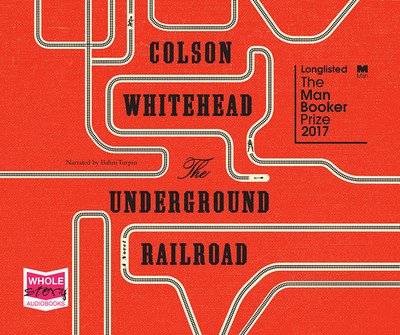 The Underground Railroad - Colson Whitehead - Audio Book - W F Howes Ltd - 9781510087781 - September 1, 2017