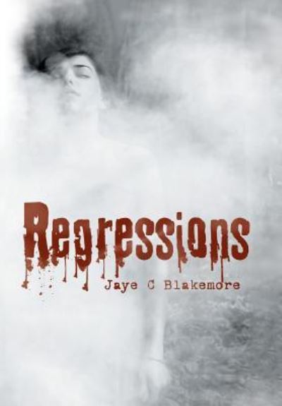 Cover for Jaye C Blakemore · Regressions (Hardcover Book) (2016)