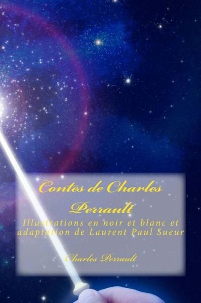 Cover for Charles Perrault · Contes De Charles Perrault: Illustrations en Noir et Blanc et Adaptation De Laurent Paul Sueur (Paperback Book) (2015)