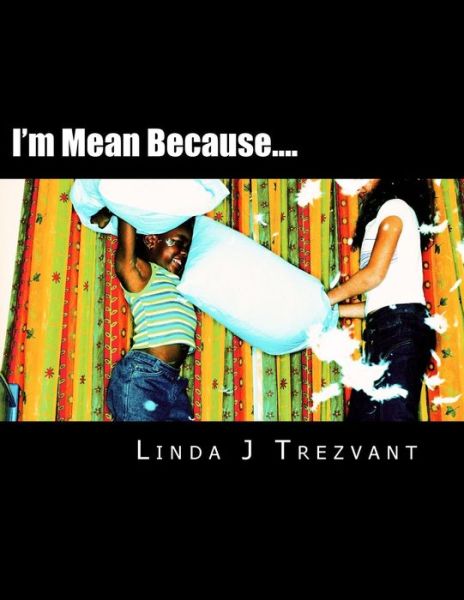 Cover for Linda J Trezvant · I'm Mean Because....: Emotional Encouragement (Paperback Book) (2015)