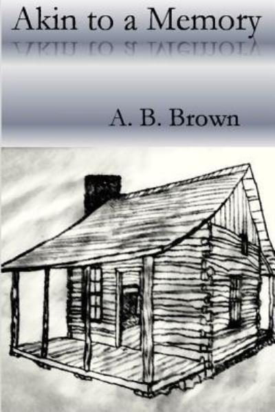 Cover for A B Brown · Akin to a Memory (Pocketbok) (2015)