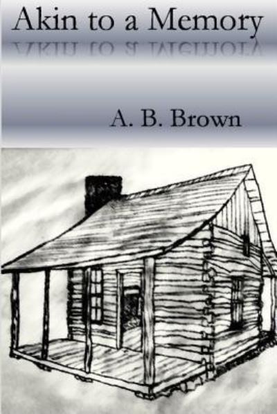 Cover for A B Brown · Akin to a Memory (Paperback Book) (2015)