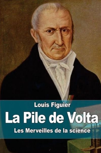 Cover for Louis Figuier · La Pile de Volta (Paperback Book) (2015)