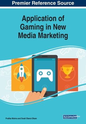 Application of Gaming in New Media Marketing - - Books - IGI Global - 9781522587781 - December 18, 2018
