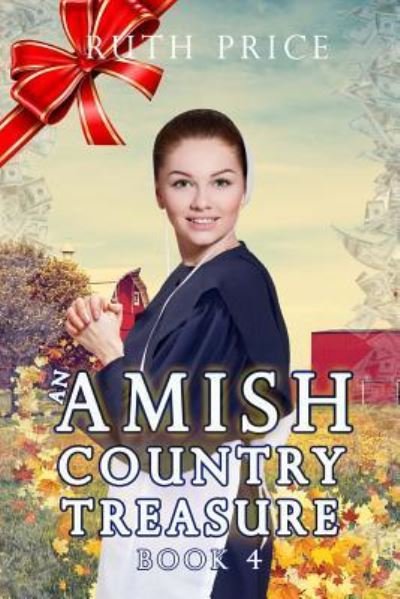 An Amish Country Treasure 4 - Ruth Price - Books - CreateSpace Independent Publishing Platf - 9781522714781 - December 11, 2015