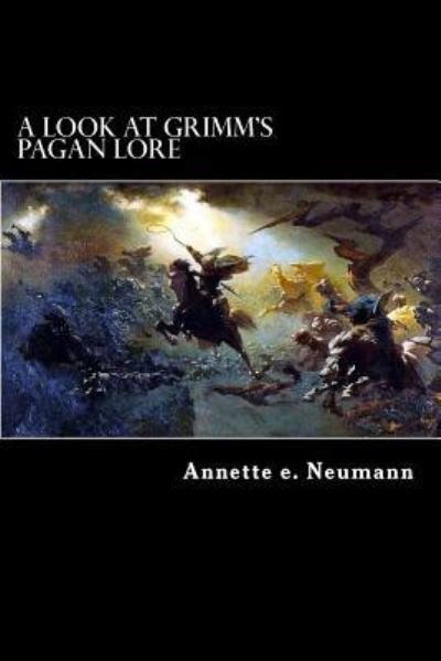 Cover for Annette e. Neumann · A Look At Grimm's Pagan Lore (Paperback Book) (2016)