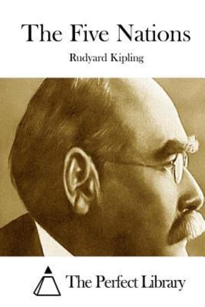 The Five Nations - Rudyard Kipling - Books - Createspace Independent Publishing Platf - 9781522855781 - December 20, 2015