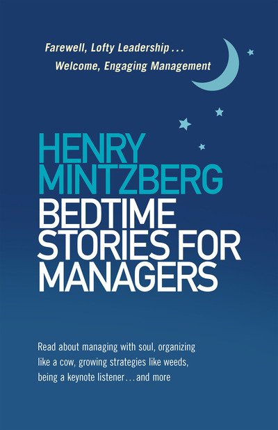 Cover for Henry Mintzberg · Bedtime Stories for Managers: Farewell to Lofty Leadership. . . Welcome Engaging Management (Taschenbuch) (2019)