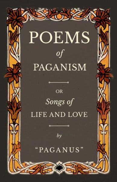 Cover for Paganus · Poems of Paganism; or, Songs of Life and Love (Paperback Book) (2019)