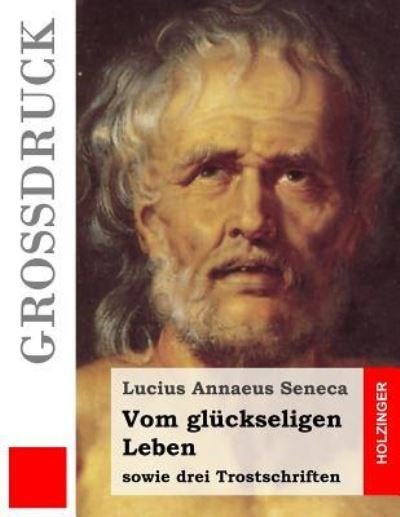 Cover for Lucius Annaeus Seneca · Vom gluckseligen Leben (Grossdruck) (Paperback Bog) (2016)