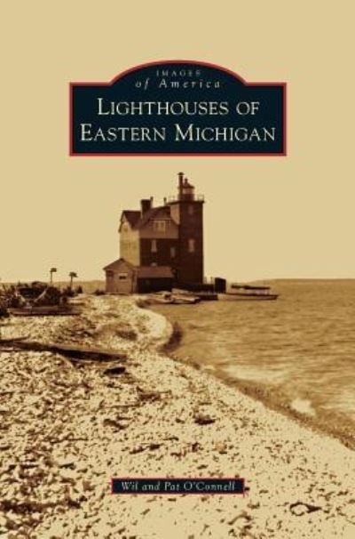 Cover for Wil O'Connell · Lighthouses of Eastern Michigan (Hardcover Book) (2013)