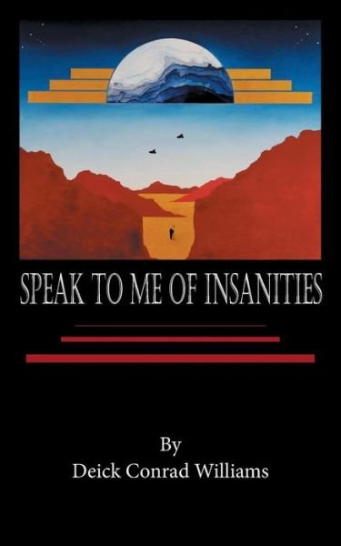 Cover for Deick Conrad Williams · Speak to Me of Insanities (Pocketbok) (2016)