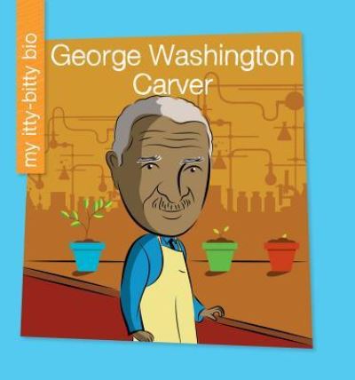 George Washington Carver - Katie Marsico - Books - Cherry Lake Publishing - 9781534128781 - August 1, 2018