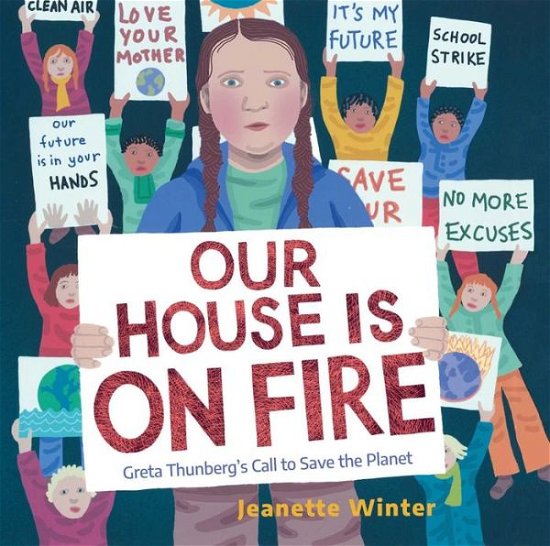 Our House Is on Fire: Greta Thunberg's Call to Save the Planet - Jeanette Winter - Książki - Simon & Schuster - 9781534467781 - 28 listopada 2019