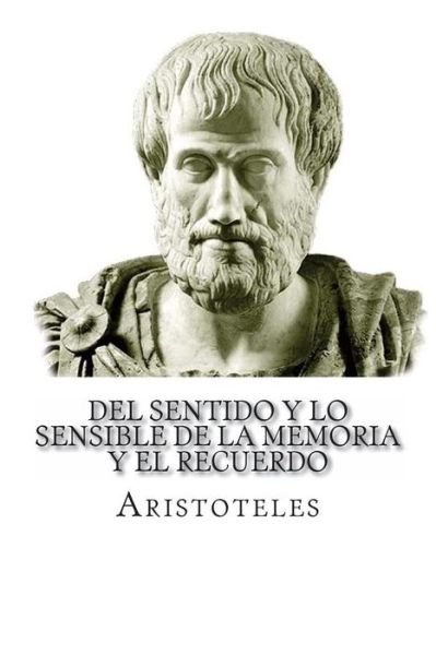 Cover for Aristoteles · Del sentido y lo Sensible de la Memoria y El Recuerdo (Paperback Bog) (2016)