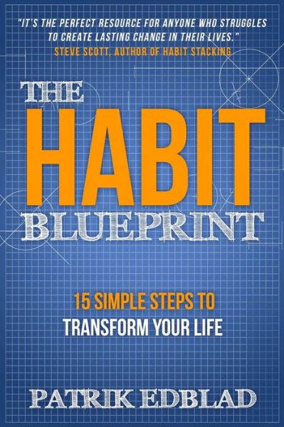 Cover for Patrik Edblad · The Habit Blueprint: 15 Simple Steps to Transform Your Life (Book) (2016)