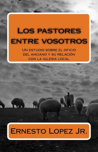 Cover for Ernesto C Lopez Jr · Los pastores entre vosotros (Paperback Book) (2016)