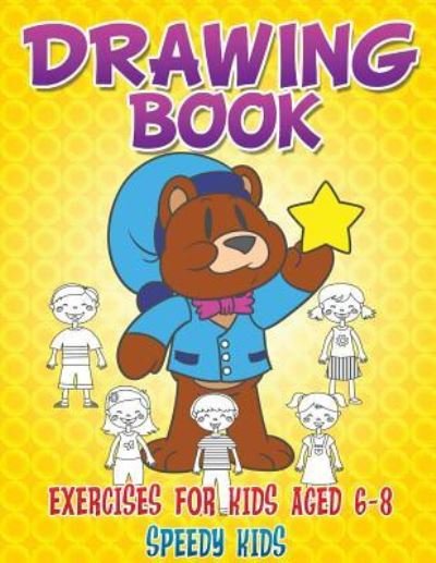 Cover for Speedy Kids · Drawing Book Exercises for Kids Aged 6-8 (Paperback Book) (2017)