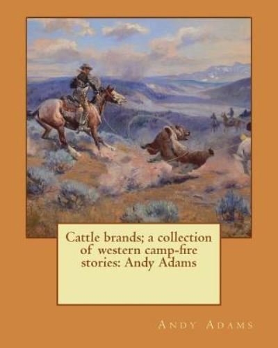 Cover for Andy Adams · Cattle brands; a collection of western camp-fire stories (Pocketbok) (2017)
