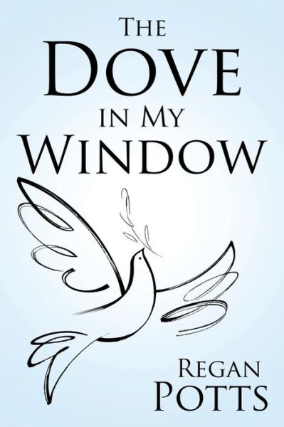 Cover for Regan Potts · The Dove in My Window (Paperback Book) (2017)