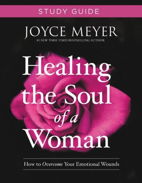Cover for Joyce Meyer · Healing the Soul of a Woman Study Guide: How to Overcome Your Emotional Wounds (Paperback Book) (2018)