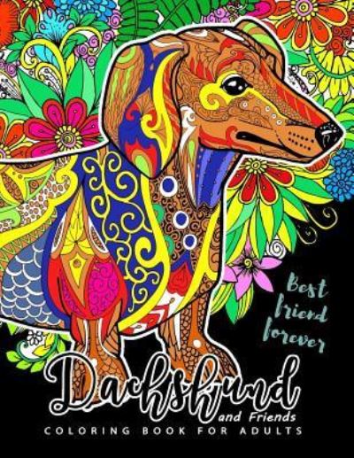 Dachshund coloring book for Adults and Friend - Adult Coloring Books - Książki - Createspace Independent Publishing Platf - 9781548950781 - 16 lipca 2017