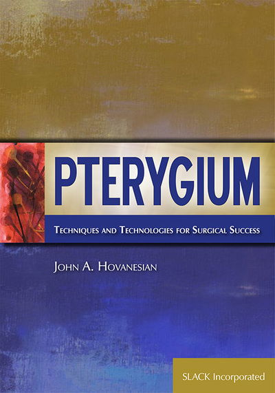 Cover for John Hovanesian · Pterygium: Techniques and Technologies for Surgical Success (Paperback Book) (2011)