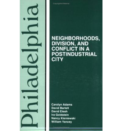 Cover for Carolyn Adams · Philadelphia – Neighborhoods, Division, and Conflict in a Post–Industrial City (Taschenbuch) (1993)