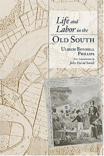 Cover for Ulrich Bonnell Phillips · Life and Labor in the Old South - Southern Classics (Paperback Book) (2007)