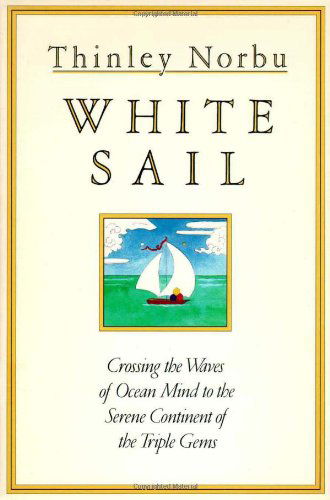 Cover for Thinley Norbu · White Sail: Crossing the Waves of Ocean Mind to the Serene Continent of the Triple Gems (Paperback Book) (2001)