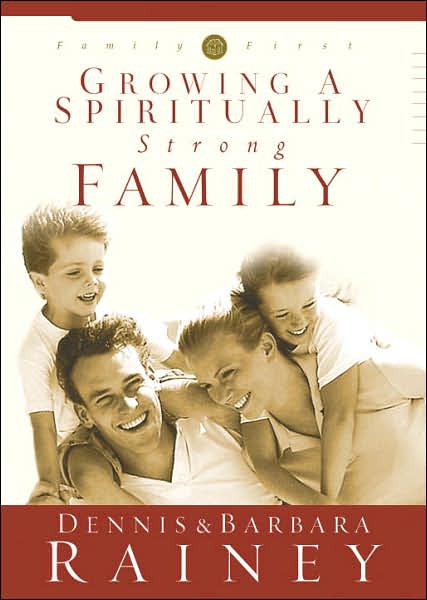 Cover for Dennis Rainey · Growing a Spiritually Strong Family - Family First (Hardcover Book) (2002)