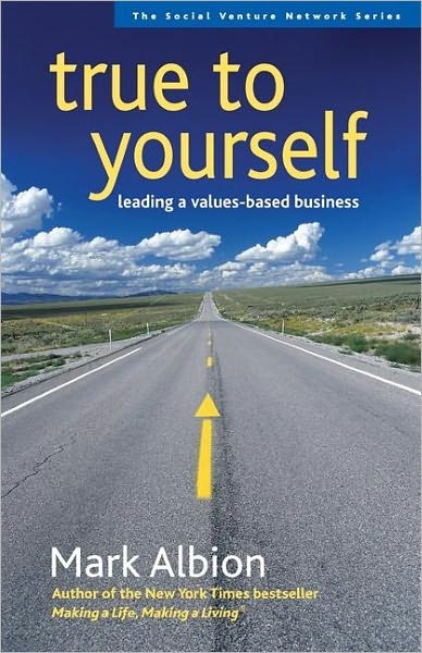 Cover for Mark Albion · True to Yourself: Leading a Values-Based Business (Paperback Book) (2006)