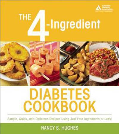 The 4-Ingredient Diabetes Cookbook - Nancy S. Hughes - Książki - American Diabetes Association - 9781580402781 - 2 sierpnia 2007