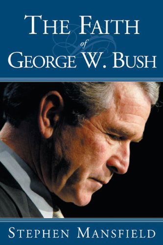 Cover for Stephen Mansfield · The Faith of George W. Bush (Paperback Book) (2004)