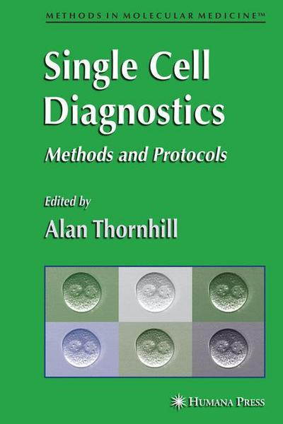 Cover for Alan Thornhill · Single Cell Diagnostics: Methods and Protocols - Methods in Molecular Medicine (Hardcover Book) [2007 edition] (2007)