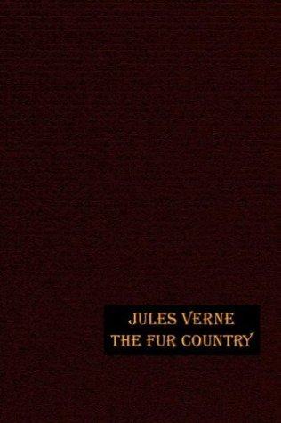 Cover for Jules Verne · The Fur Country (Gebundenes Buch) (2021)