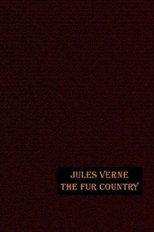 Cover for Jules Verne · The Fur Country (Hardcover Book) (2021)