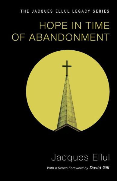 Hope in Time of Abandonment - Jacques Ellul - Books - Wipf & Stock Publishers - 9781606089781 - June 12, 2012