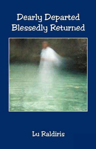 Cover for Lu Raldiris · Dearly Departed Blessedly Returned (Paperback Bog) (2010)