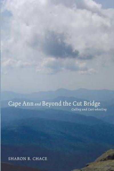 Cape Ann and Beyond the Cut Bridge - Sharon R Chace - Books - Resource Publications (CA) - 9781610978781 - February 4, 2015