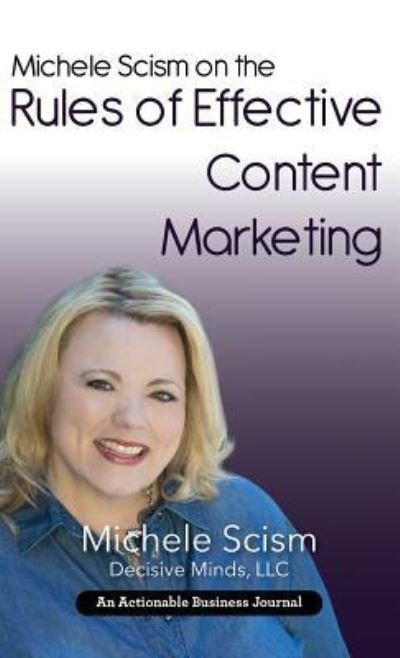 Cover for Michele Scism · Michele Scism on the Rules of Effective Content Marketing (Innbunden bok) (2018)
