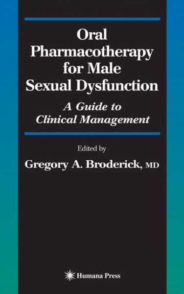 Cover for Gregory a Broderick · Oral Pharmacotherapy for Male Sexual Dysfunction: A Guide to Clinical Management - Current Clinical Urology (Paperback Book) [1st ed. Softcover of orig. ed. 2005 edition] (2010)