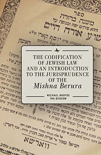 Cover for Michael Broyde · The Codification of Jewish Law and an Introduction to the Jurisprudence of the Mishna Berura (Hardcover Book) (2014)