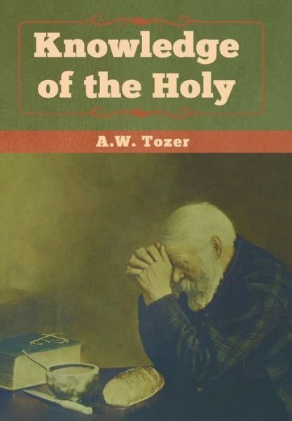 Cover for A W Tozer · Knowledge of the Holy (Inbunden Bok) (2019)