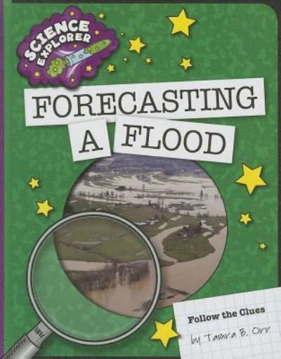 Cover for Tamra B. Orr · Forecasting a Flood (Science Explorer: Follow the Clues) (Hardcover Book) (2014)
